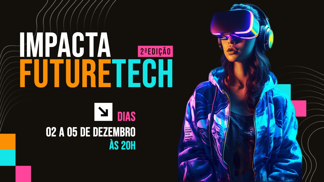 Capa do artigo Imersão Future Tech 2ª Edição: Saiba Tudo Sobre o Evento Gratuito e Online